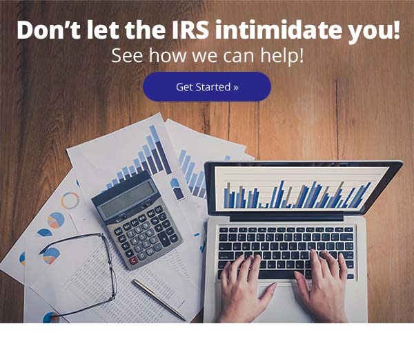 Don't let the IRS intimidate you! See how we can help!